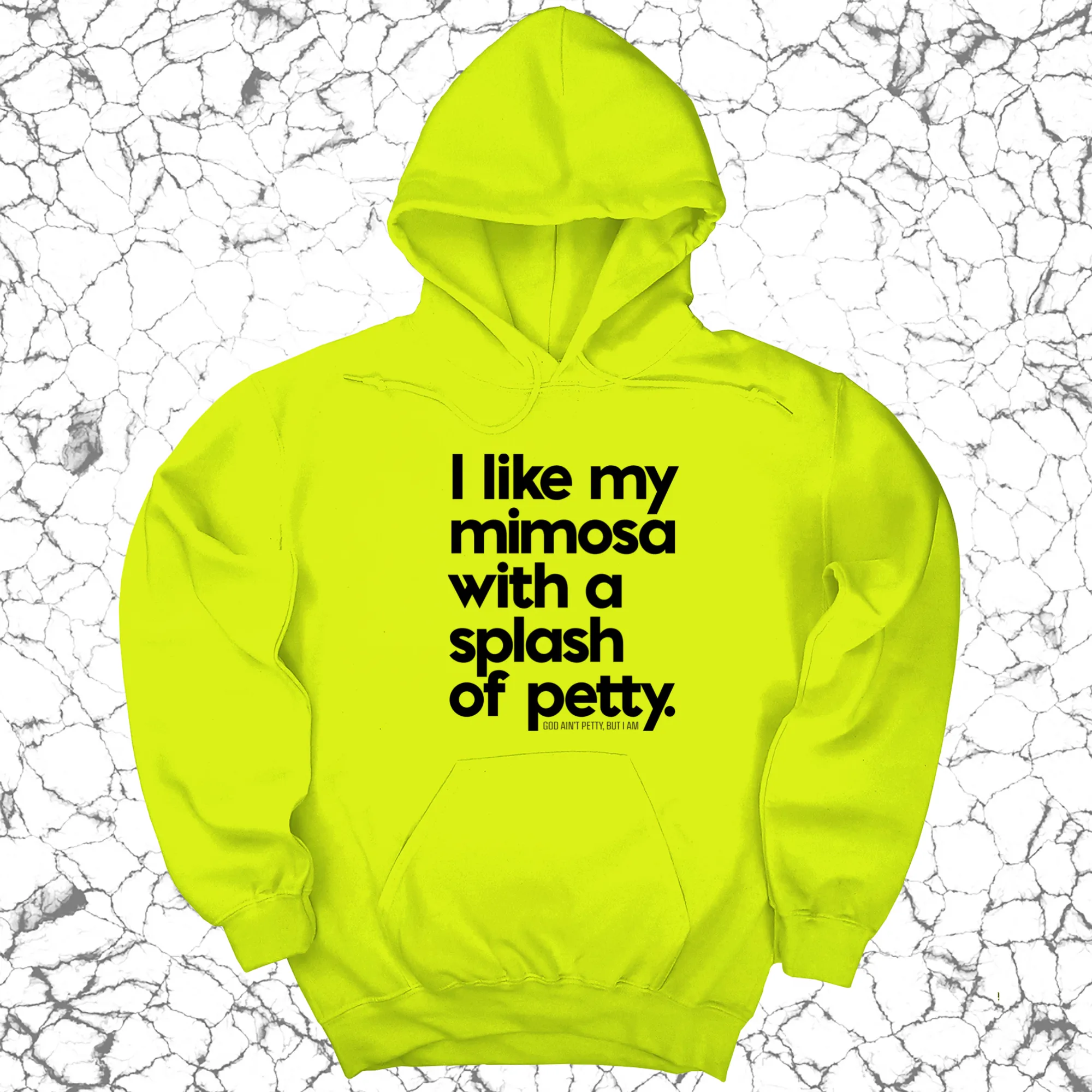 I like my mimosa with a splash of petty Unisex Hoodie