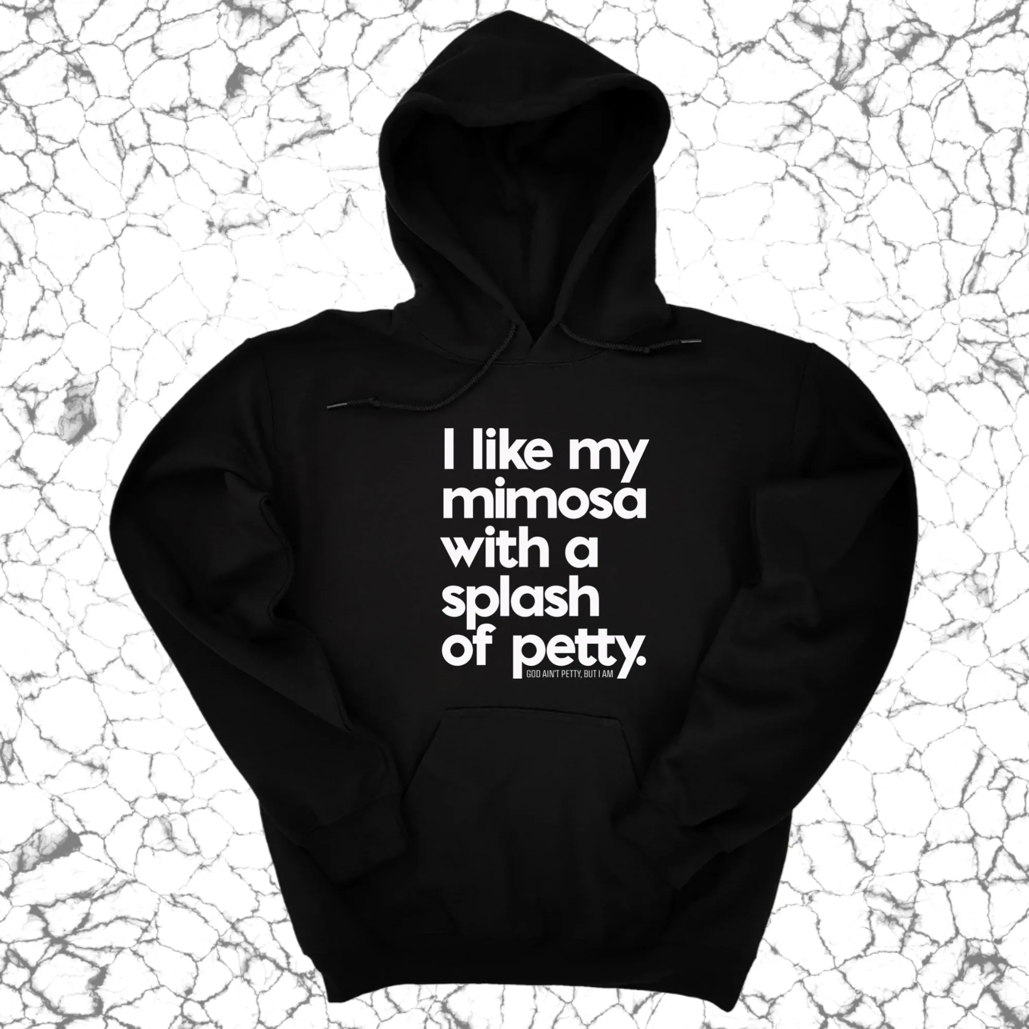 I like my mimosa with a splash of petty Unisex Hoodie