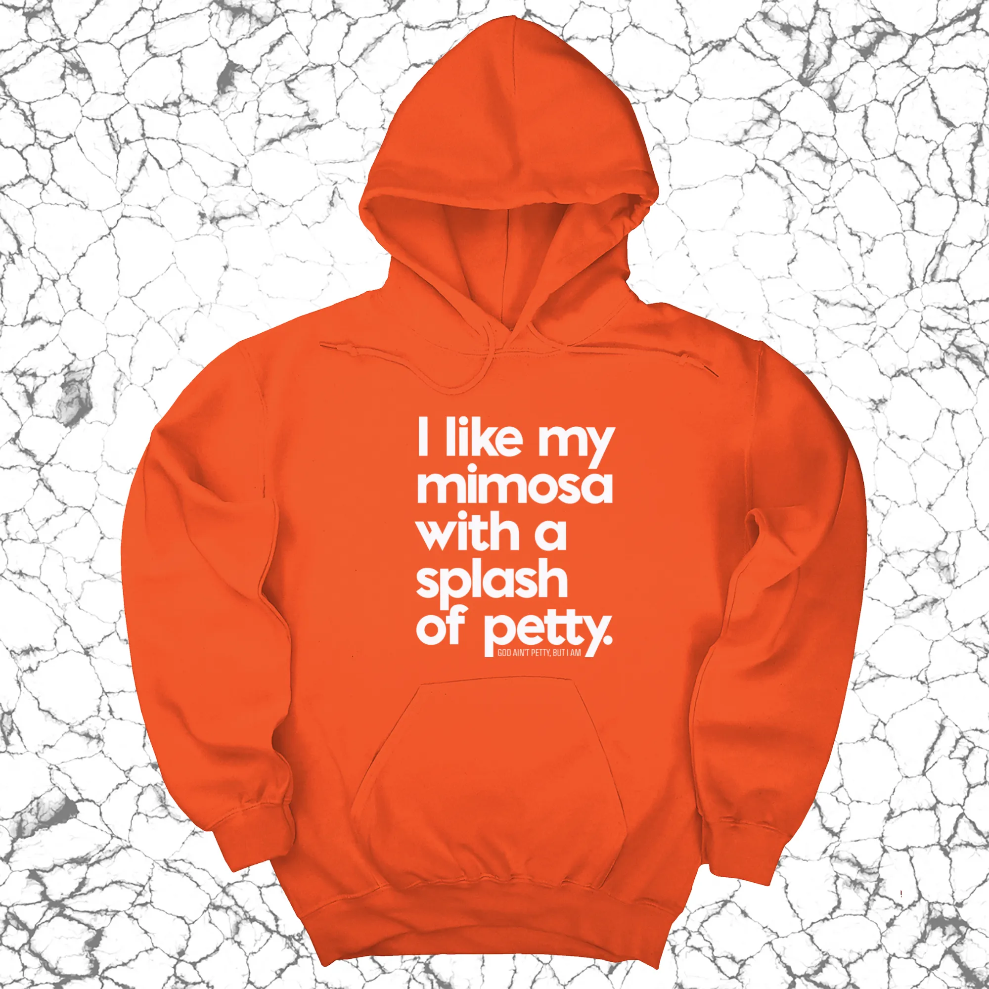 I like my mimosa with a splash of petty Unisex Hoodie