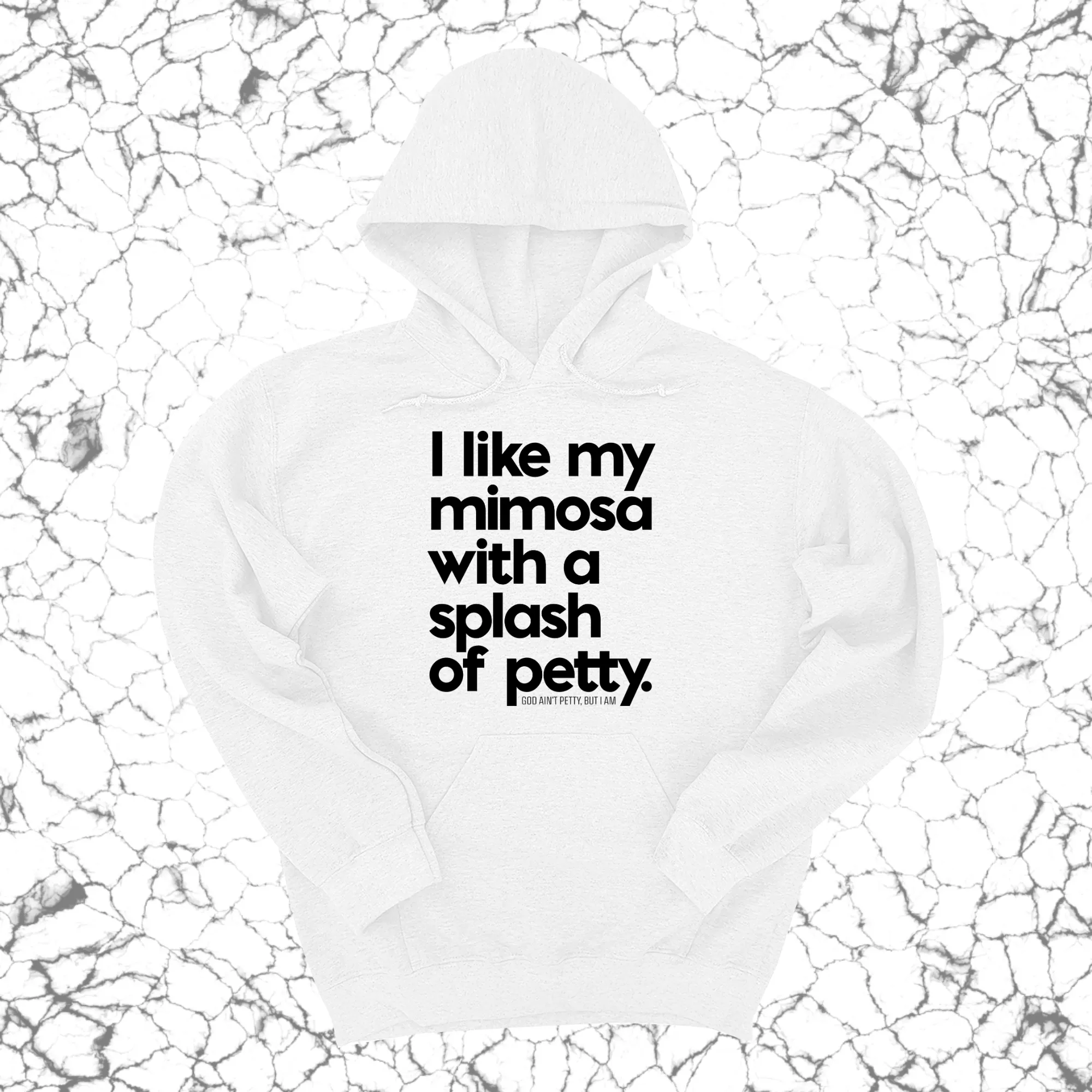 I like my mimosa with a splash of petty Unisex Hoodie