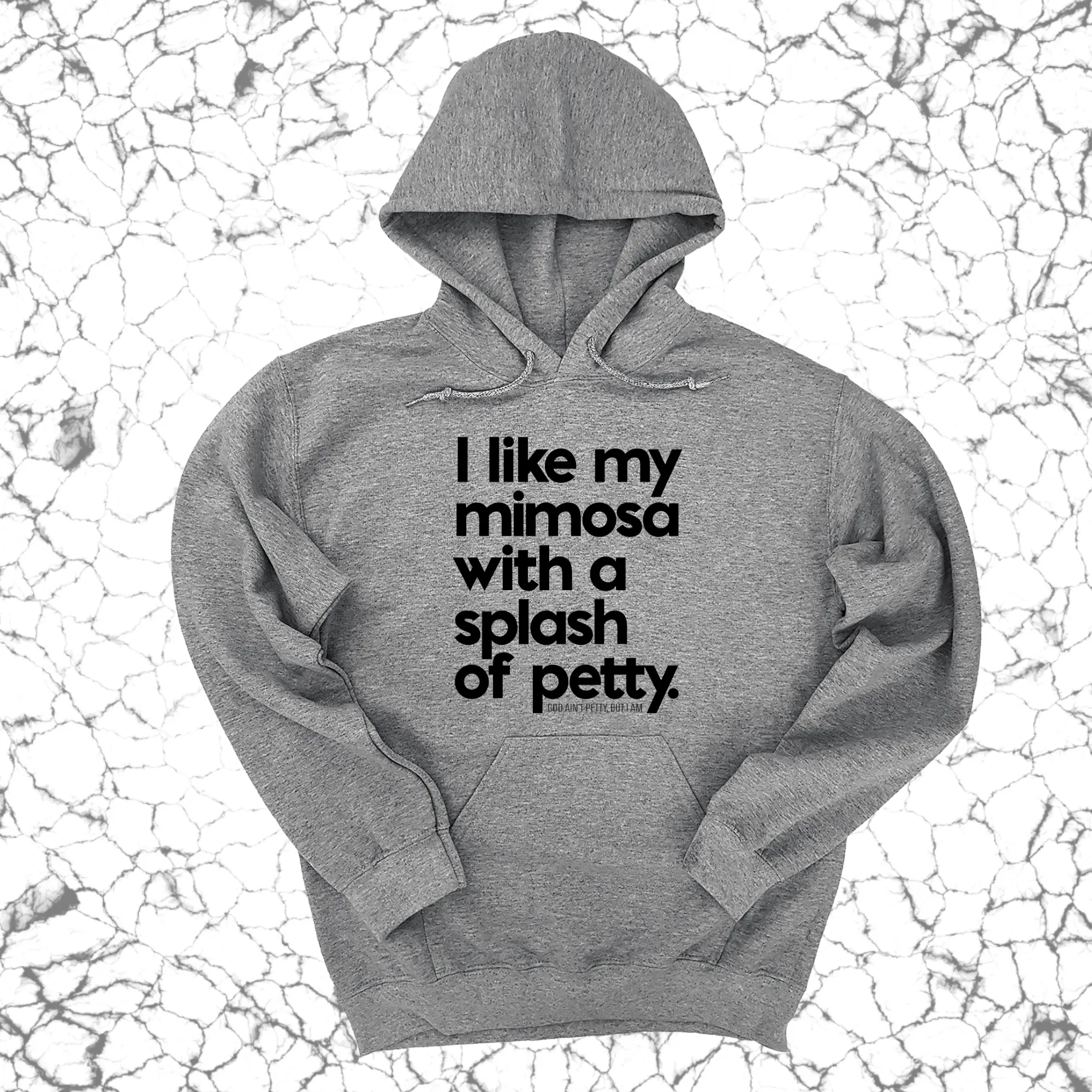 I like my mimosa with a splash of petty Unisex Hoodie