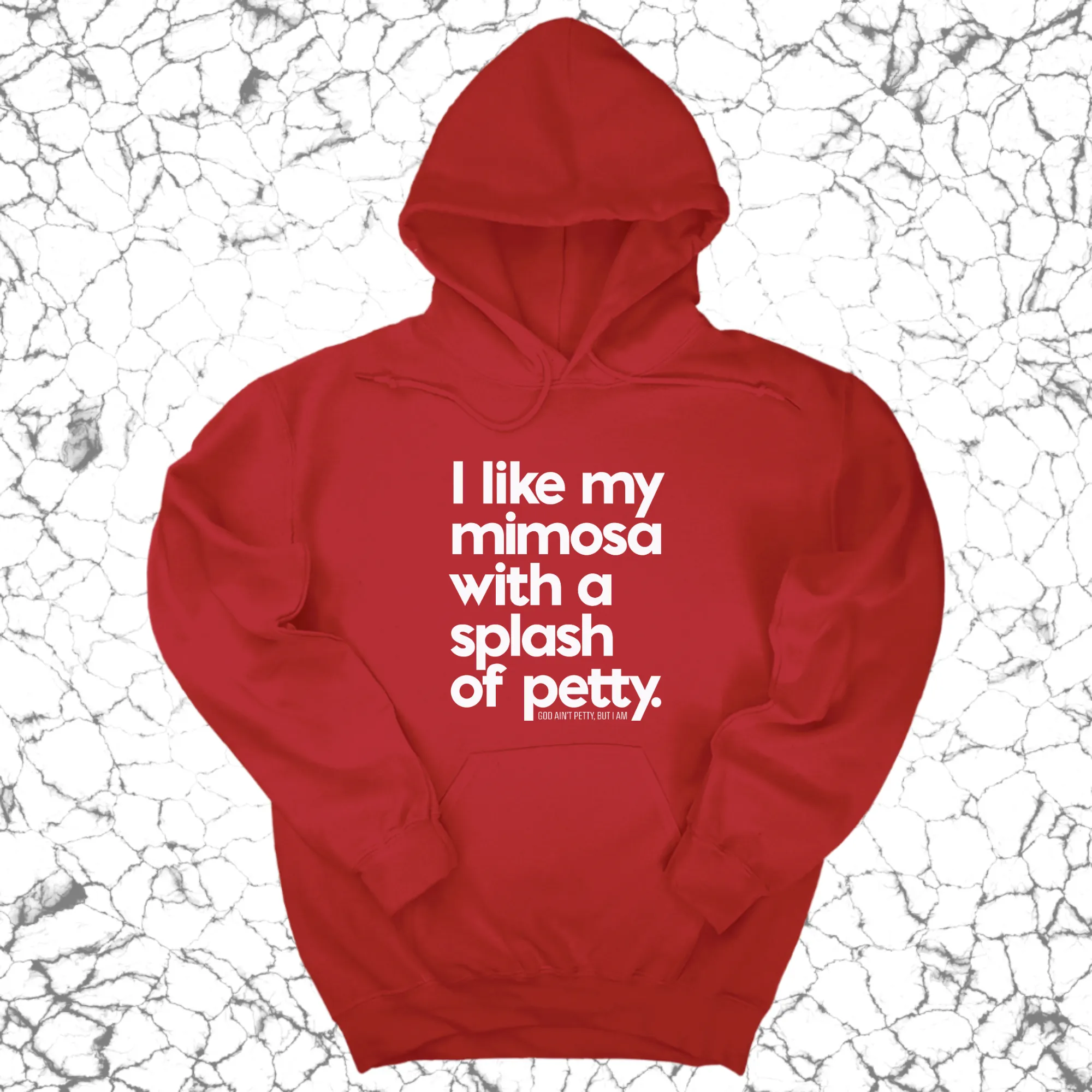 I like my mimosa with a splash of petty Unisex Hoodie